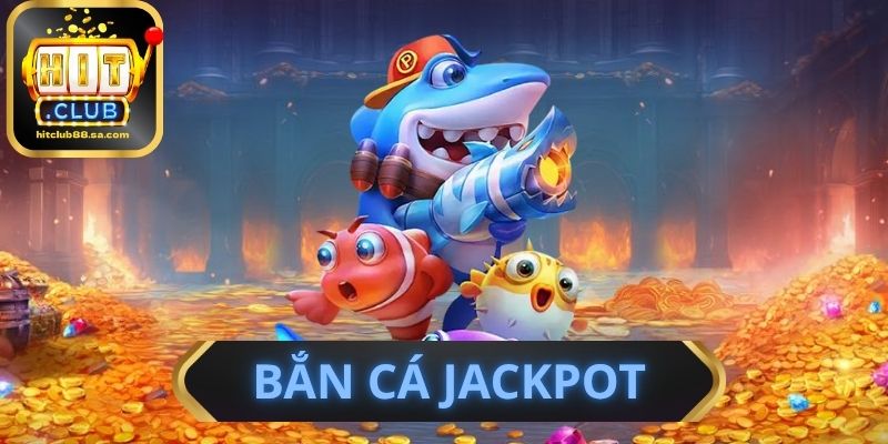 Bắn Cá Jackpot