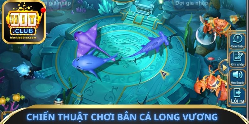 Chiến thuật chơi bắn cá long vương an toàn