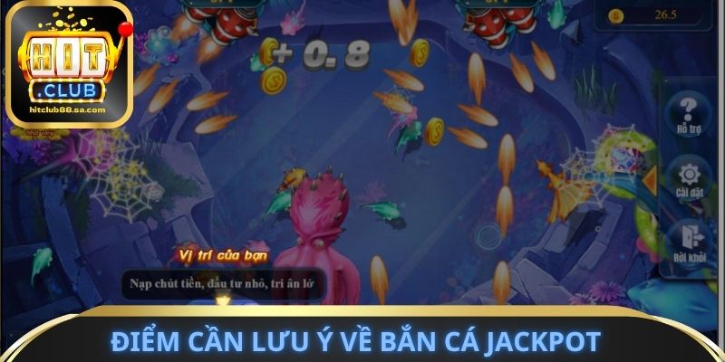 Điểm cần lưu ý về bắn cá Jackpot
