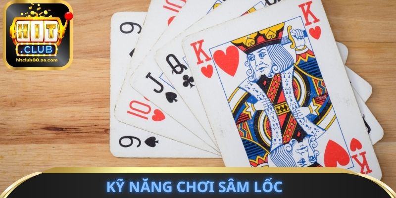 Kỹ năng chơi Sâm Lốc