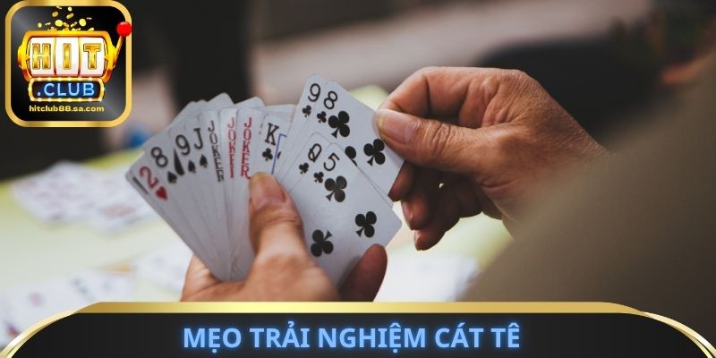 Mẹo trải nghiệm Cát Tê