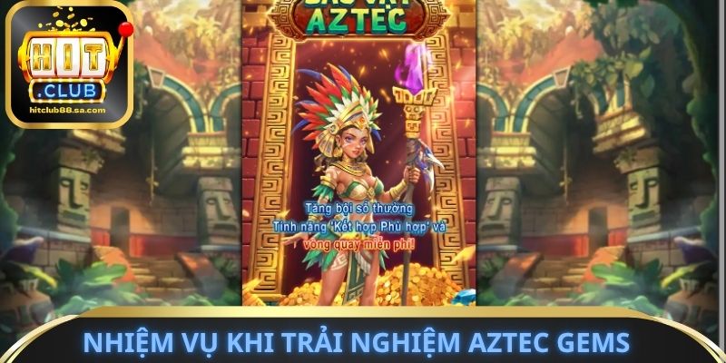 Nhiệm vụ khi trải nghiệm Aztec Gems