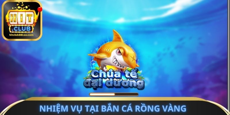 Nhiệm vụ quan trọng tại bắn cá rồng vàng
