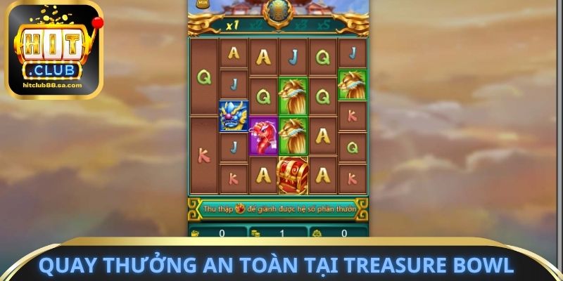 Quay thưởng an toàn tại Treasure Bowl