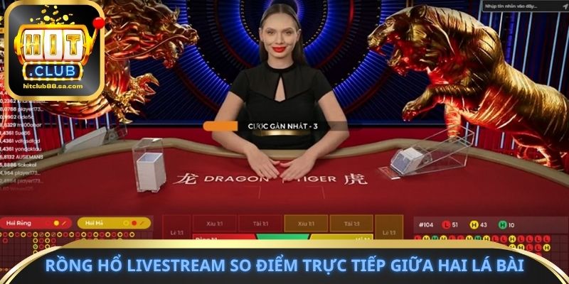 Rồng Hổ Livestream so điểm trực tiếp giữa hai lá bài