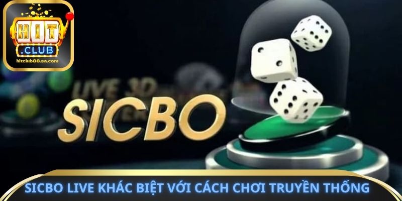 Sicbo Live khác biệt với cách chơi truyền thống