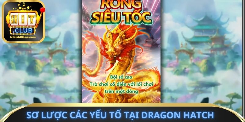 Sơ lược các yếu tố tại Dragon Hatch
