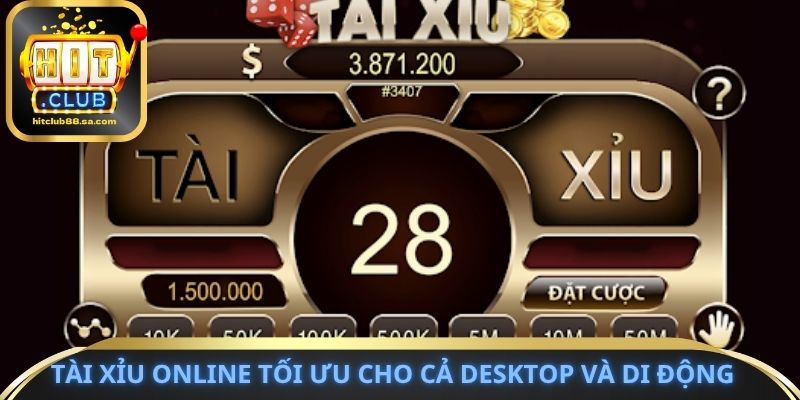 Tài Xỉu online tối ưu cho cả desktop và di động
