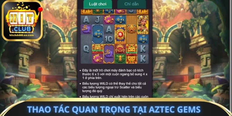 Thao tác quan trọng tại Aztec Gems