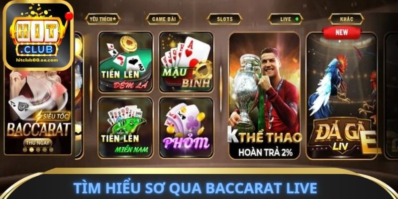 Tìm hiểu sơ qua Baccarat Live