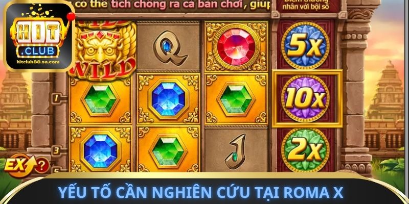 Yếu tố cần nghiên cứu tại Roma X